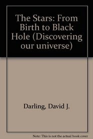 Stars: From Birth to Black Hole (Discovering Our Universe)