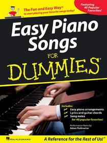 Easy Piano Songs for Dummies: The Fun and Easy Way  to Start Playing Your Favorite Songs Today!