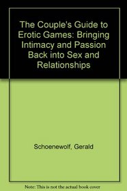Erotic Games: Bringing Intimacy and Passion Back into Sex and Relationships