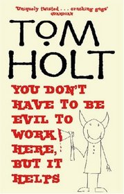 You Don't Have to be Evil to Work Here, But it Helps (J. W. Wells & Co., Bk 4)