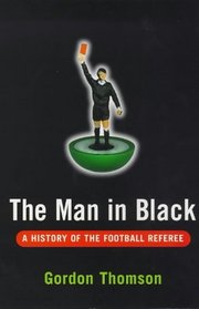 The Man in Black - A History of the Football Referee