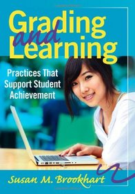 Grading and Learning: Practices That Support Student Achievement