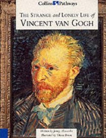 The Strange and Lonely Life of Vincent Van Gogh (Collins Pathways)
