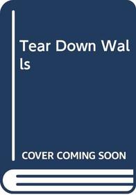 Tear Down Walls