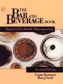 The Bar and Beverage Book: Basics of Profitable Management (Wiley Service Management Series)
