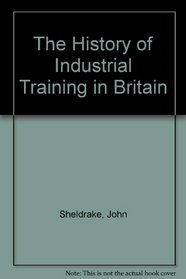 The History of Industrial Training in Britain