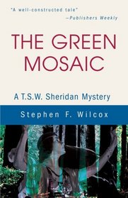 The Green Mosaic: A T.S.W. Sheridan Mystery