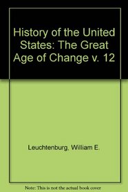 History of the United States: The Great Age of Change v. 12