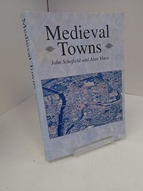 Medieval Towns: The Archaeology of British Towns in their European Setting (Studies in the Archaeology of Medieval Europe)