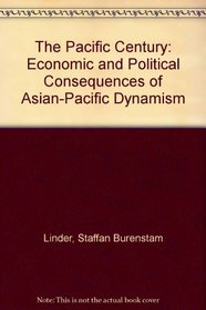 The Pacific Century: Economic and Political Consequences of Asian-Pacific Dynamism