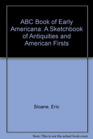 ABC Book of Early Americana: A Sketchbook of Antiquities and American Firsts