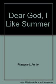 Dear God, I Like Summer (Dear God Books: Series 3)