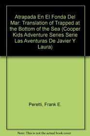 Atrapada En El Fonda Del Mar: Translation of Trapped at the Bottom of the Sea (Cooper Kids Adventure Series Serie Las Aventuras De Javier Y Laura) (Spanish Edition)
