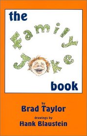 The Family Joke Book: By Brad Taylor ; Illustrated by Hank Blaustein