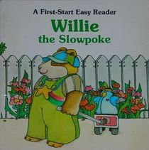 Willie the Slowpoke - First-Start Easy Reader