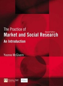The Practice of Market and Social Research: An Introduction: AND How to Write Dissertations and Research Projects