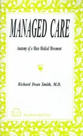 Managed Care: Anatomy of a Mass Medical Movement (Rhodes-Fulbright Library)