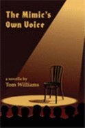 The Mimic's Own Voice: A Novella