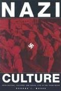 Nazi Culture: Intellectual, Cultural, and Social Life in the Third Reich (George L. Mosse Series in Modern European Cultural and Intellectual History)