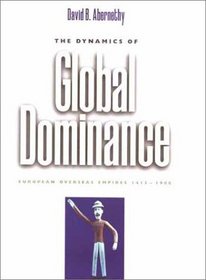 The Dynamics of Global Dominance : European Overseas Empires, 1415-1980