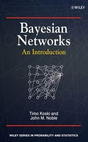 Bayesian Networks: An Introduction (Wiley Series in Probability and Statistics)