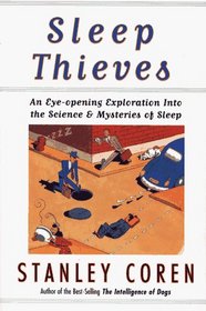 Sleep Thieves: An Eye-Opening Exploration Into the Science and Mysteries of Sleep