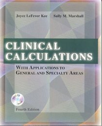 Clinical Calculations: With Applications to General and Specialty Areas (With CD-ROM for Windows  Macintosh)