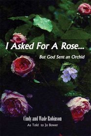 I Asked For A Rose... But God Sent An Orchid
