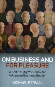 On Business and for Pleasure: A Self-Study Workbook for Advanced Business English