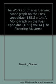 The Works of Charles Darwin: A Monograph on the Fossil Lepadidae (1851) Vol 14 (The Pickering Masters)