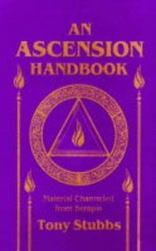 An Ascension Handbook: Material Channeled from Serapis