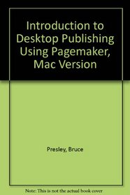 Introduction to Desktop Publishing Using Pagemaker, Mac Version