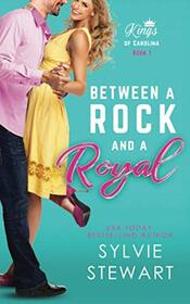 Between a Rock and a Royal: Kings of Carolina - Book 1