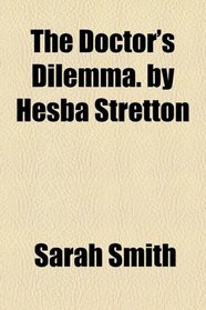 The doctor's dilemma. By Hesba Stretton (1872)