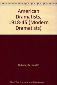 American Dramatists 1918-1945