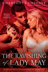 The Ravishing of Lady May: An Erotic Novel in the Court of Henry VIII