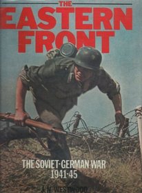 The Eastern Front: The Soviet-German War 1941 - 45