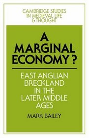 A Marginal Economy?: East Anglian Breckland in the Later Middle Ages (Cambridge Studies in Medieval Life and Thought: Fourth Series)