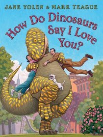 How Do Dinosaurs Say I Love You? (How Do Dinosaurs...?)