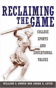 Reclaiming the Game : College Sports and Educational Values