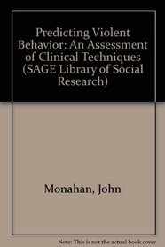 Predicting Violent Behavior: An Assessment of Clinical Techniques (SAGE Library of Social Research)