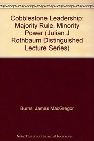 Cobblestone Leadership: Majority Rule, Minority Power (Julian J Rothbaum Distinguished Lecture Series)
