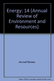 Annual Review of Energy: 1989 (Annual Review of Environment and Resources)