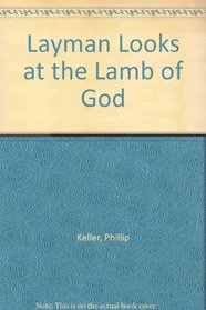 A Layman Looks at the Lamb of God
