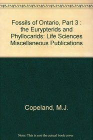 Fossils of Ontario, Part 3: The Eurypterids and Phyllocarids (Life Sciences Miscellaneous Publication)