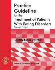American Psychiatric Association Practice Guideline for the Treatment of Patients with Eating Disorders (2314) ( Psychiatric Association Practice Guidelines)
