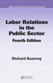 Labor Relations in the Public Sector, Fourth Edition (Public Administration and Public Policy)