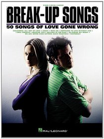 Break-Up Songs - 50 Songs of Love Gone Wrong (Piano/Vocal/Guitar)