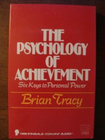 Psychology of Achievement: Six Keys to Personal Power