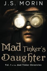 Mad Tinker's Daughter (Mad Tinker Chronicles) (Volume 1)